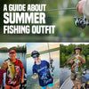 A Guide about Summer Fishing Outfit