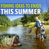 Fishing Ideas To Enjoy This Summer